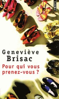 Genevieve Brisac - Pour qui vous prenez-vous ?