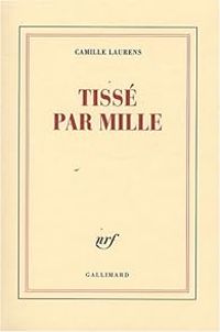 Couverture du livre Tissé par mille - Camille Laurens