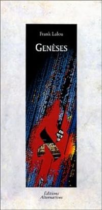 Frank Lalou - Genèses. Actes de naissance de l'humanité