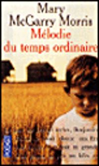 Mary Mcgarry Morris - Mélodie du temps ordinaire