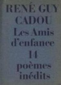 Rene Guy Cadou - Maison De La Culture - Les amis d'enfance : 14 poèmes inédits