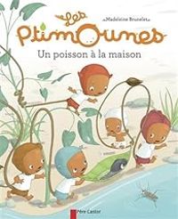 Madeleine Brunelet - Les Ptimounes : Un poisson à la maison