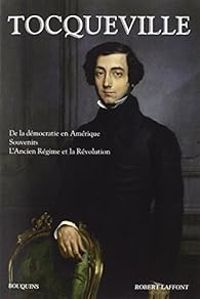 Alexis De Tocqueville - De la démocratie en Amérique