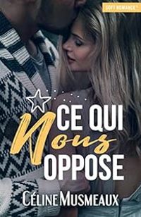 Celine Musmeaux - Ce qui nous oppose