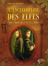 Couverture du livre L'encyclopédie des elfes d'après l'œuvre de J.R.R. Tolkien - Edouard Kloczko