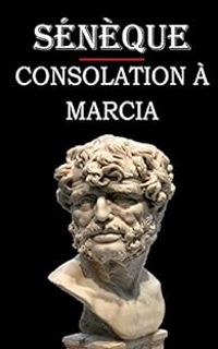 Couverture du livre Consolation à Marcia - Seneque 