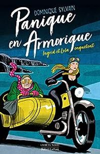 Dominique Sylvain - Ingrid et Lola enquêtent : Panique en Armorique