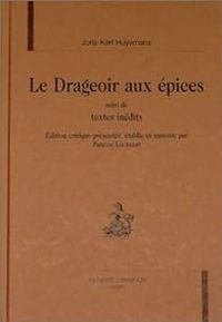 Joris Karl Huysmans - Le drageoir aux épices - Textes inédits