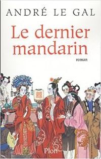 Couverture du livre Le Dernier Mandarin - Andre Le Gal