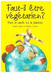 Couverture du livre Faut-il être végétarien ?  - Claude Aubert - Nicolas Le Berre