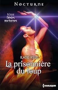 Katie Reus - La prisonnière du loup