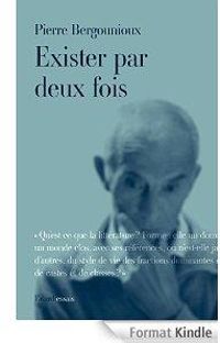 Pierre Bergounioux - Exister par deux fois