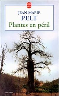 Jean Marie Pelt - Plantes en péril