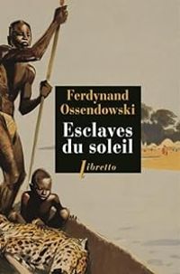 Couverture du livre Esclaves du soleil - Antoni Ferdynand Ossendowski