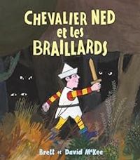 David Mckee - Rosalind Elland Goldsmith - Chevalier Ned et les braillards