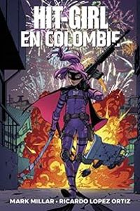 Couverture du livre Hit Girl en Colombie - Mark Millar