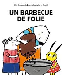 Anne Isabelle Le Touze - Un barbecue de folie