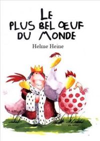 Helme Heine - Le plus bel oeuf du monde
