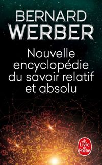 Bernard Werber - Nouvelle encyclopédie du savoir relatif et absolu