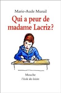 Couverture du livre Qui a peur de madame Lacriz ? - Marie Aude Murail