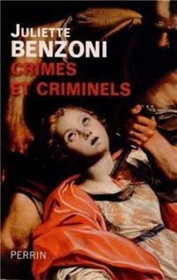 Juliette Benzoni - Crimes et criminels