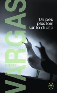 Couverture du livre Un peu plus loin sur la droite - Fred Vargas