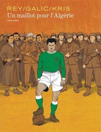 Couverture du livre Un maillot pour l'Algérie - Kris  - Bertrand Galic - Javi Rey