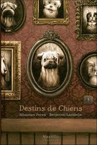 Couverture du livre DESTINS DE CHIENS - Benjamin Lacombe - Sebastien Perez