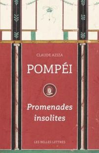 Claude Aziza - Pompéi : Promenades Insolites