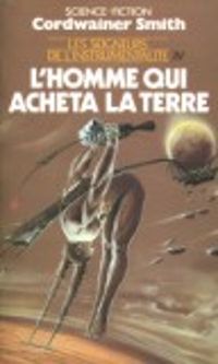 Cordwainer Smith - l'homme qui acheta la terre 