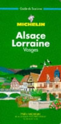 Guide Michelin - Guide Vert Alsace, Lorraine, Vosges