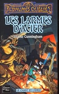 Couverture du livre Les larmes d'acier - Elaine Cunningham