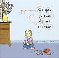 Couverture du livre Ce que je sais de ma maman - Pauline Martin