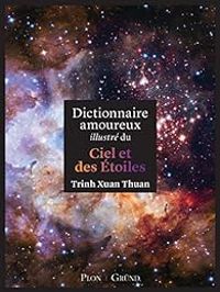 Trinh Xuan Thuan - Dictionnaire amoureux illustré du ciel et des étoiles