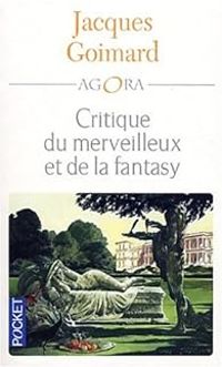 Couverture du livre Critique du merveilleux et de la fantasy - Jacques Goimard