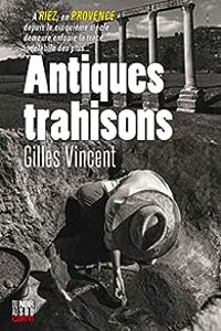 Couverture du livre Antiques trahisons - Gilles Vincent