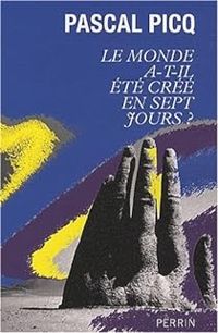 Pascal Picq - Le monde a-t-il été créé en sept jours ?