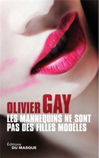 Olivier Gay - Les mannequins ne sont pas des filles modèles