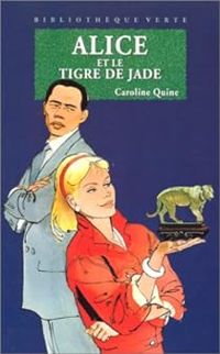 Caroline Quine - Alice et le tigre de jade