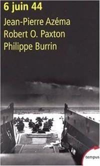 Jean Pierre Azema - Robert O Paxton - Philippe Burrin - 6 Juin 1944