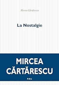 Mircea Cartarescu - La Nostalgie