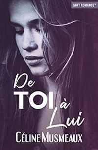 Celine Musmeaux - De toi à lui