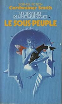 Couverture du livre le sous-peuple. - Cordwainer Smith