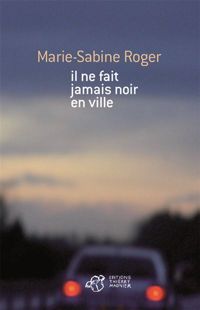 Marie-sabine Roger - Il ne fait jamais noir en ville