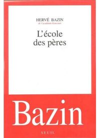 Herve Bazin - L'Ecole des pères