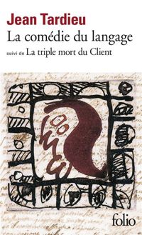 Jean Tardieu - La comédie du langage. (suivi de) La triple mort du client