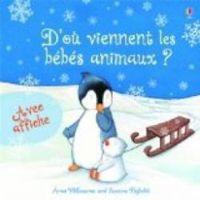 Anna Milbourne - Serena Riglietti - D'où viennent les bébés animaux ?