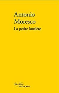 Antonio Moresco - La petite lumière (Terra d'altri)