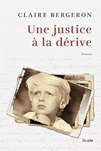 Claire Bergeron - Une justice à la dérive