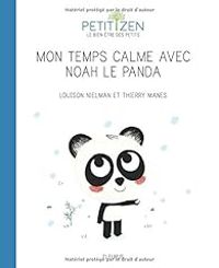 Couverture du livre Petit zen : Le temps calme de Noah le panda - Louison Nielman